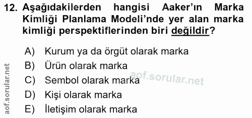 12. soru: Aşağıdakilerden hangisi Aker'ın Marka Kimliği Planlama Modeli'nde yer alan marka kimliği perspektiflerinden biri deği…