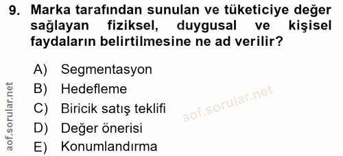 9. soru: Marka tarafından sunulan ve tüketiciye değer sağlayan fiziksel, duygusal ve kişisel faydaların belirtilmesine ne ad v…