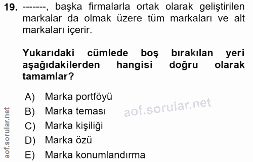 19. soru: -, başka firmalarla ortak olarak geliştirilen markalar da olmak üzere tüm markaları ve alt markaları içerir. Yukarıda…