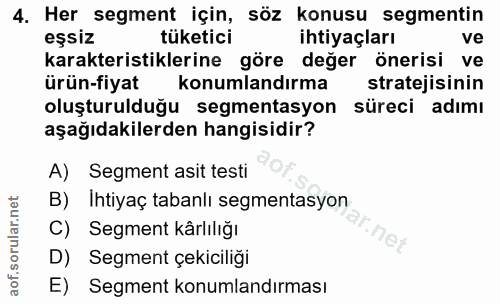 4. soru: Her segment için, söz konusu segmentin eşsiz tüketici ihtiyaçları ve karakteristiklerine göre değer önerisi ve ürün-f…