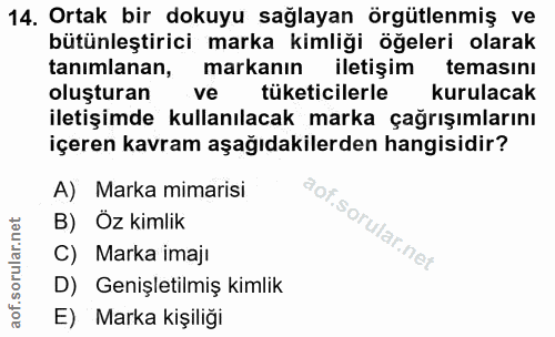 14. soru: Ortak bir dokuyu sağlayan örgütlenmiş ve bütünleştirici marka kimliği öğeleri olarak tanımlanan, markanın iletişim te…