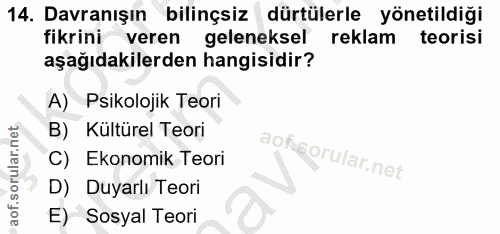 14. soru: Davranışın bilinçsiz dürtülerle yönetildiği fikrini veren geleneksel reklam teorisi aşağıdakilerden hangisidir? A) Ps…