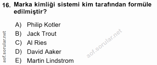16. soru: Marka kimliği sistemi kim tarafından formüle edilmiştir? A) Philip Kotler orular.net B) Jack Trout C) Al Ries D) Davi…