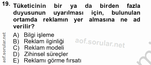 19. soru: Tüketicinin bir ya da birden fazla duyusunun uyarılması için, bulunulan ortamda reklamın yer almasına ne ad verilir?…