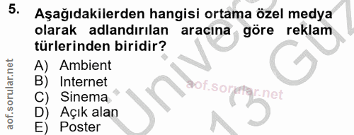 5. soru: Aşağıdakilerden hangisi ortama özel medya olarak adlandırılan aracına göre reklam türlerinden biridir? A) Ambient B)…