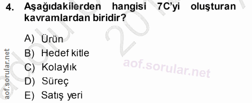 4. soru: Aşağıdakilerden hangisi 7C'yi oluşturan kavramlardan biridir? A) Urün B) Hedef kitle C) Kolaylık D) Süreç E) Satış yeri