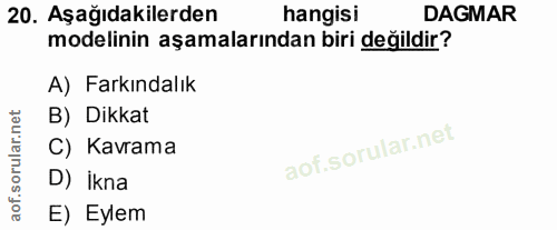 20. soru: Aşağıdakilerden hangisi DAGMAR modelinin aşamalarından biri değildir? A) Farkındalık B) Dikkat C) Kavrama D) İkna E)…