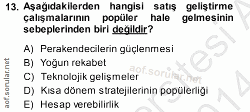 13. soru: Aşağıdakilerden hangisi satış geliştirme çalışmalarının popüler hale gelmesinin sebeplerinden biri değildir? A) Perak…