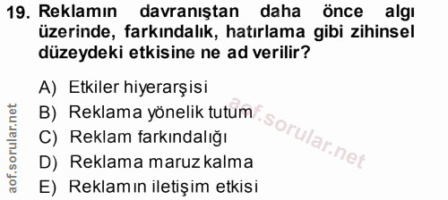 19. soru: Reklamın davranıştan daha önce algi üzerinde, farkındalık, hatırlama gibi zihinsel düzeydeki etkisine ne ad verilir?…