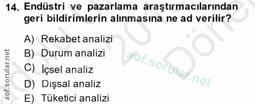 14. soru: Endüstri ve pazarlama araştırmacılarından geri bildirimlerin alınmasına ne ad verilir? A) Rekabet analizi B) Durum an…