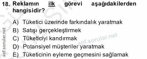 18. soru: Reklamın ilk görevi aşağıdakilerden hangisidir? A) Tüketici üzerinde farkındalık yaratmak B) Satışı gerçekleştirmek C…