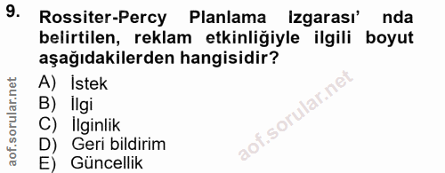 9. soru: Rossiter-Percy Planlama Izgarası' nda belirtilen, reklam etkinliğiyle ilgili boyut aşağıdakilerden hangisidir? A) Ist…