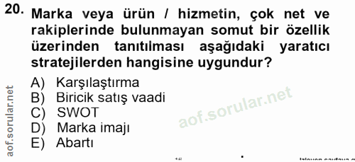 20. soru: Marka veya ürün / hizmetin, çok net ve rakiplerinde bulunmayan somut bir özellik üzerinden tanitılması aşağıdaki yara…