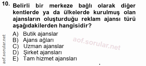 10. soru: Belirli bir merkeze bağlı olarak diğer kentlerde ya da ülkelerde kurulmuş olan ajansların oluşturduğu reklam ajansı t…