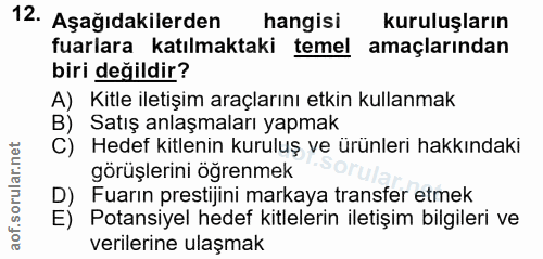 12. soru: Aşağıdakilerden hangisi kuruluşların fuarlara katılmaktaki temel amaçlarından biri değildir? A) Kitle iletişim araçla…