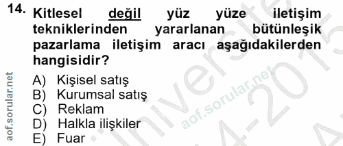 14. soru: Kitlesel değil yüz yüze iletişim tekniklerinden yararlanan bütünleşik pazarlama iletişim aracı aşağıdakilerden hangis…