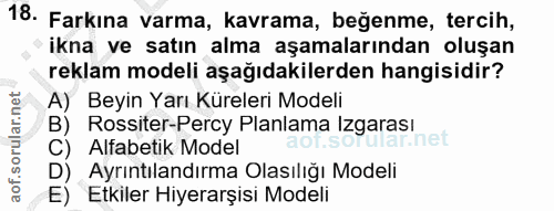 18. soru: Farkına varma, kavrama, beğenme, tercih, ikna ve satın alma aşamalarından oluşan reklam modeli aşağıdakilerden hangis…