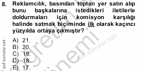 8. soru: Reklamcılık, basından toptan yer satın alıp bunu başkalarına istedikleri iletilerle doldurmaları için komisyon karşıl…