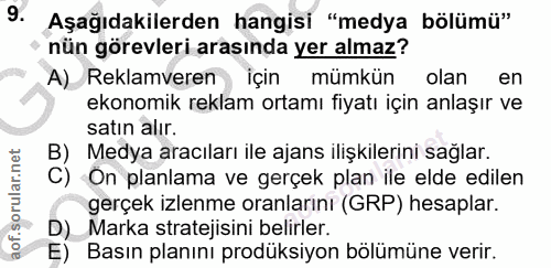 9. soru: Aşağıdakilerden hangisi "medya bölümü" nün görevleri arasında yer almaz? A) Reklamveren için mümkün olan en ekonomik…