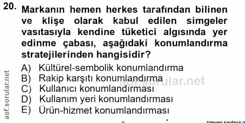 20. soru: Markanın hemen herkes tarafından bilinen ve klişe olarak kabul edilen simgeler vasıtasıyla kendine tüketici algısında…