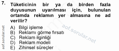 7. soru: Tüketicinin bir ya da birden fazla duyusunun uyarılması için, bulunulan ortamda reklamın yer almasına ne ad verilir?…