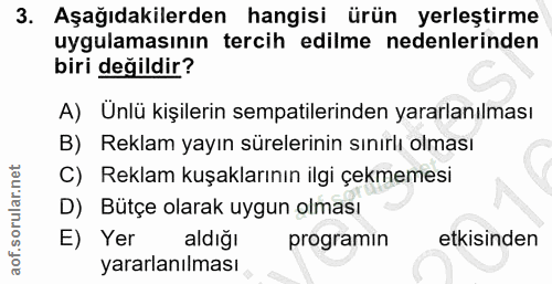 3. soru: Aşağıdakilerden hangisi ürün yerleştirme uygulamasının tercih edilme nedenlerinden biri değildir? A) Ünlü kişilerin s…