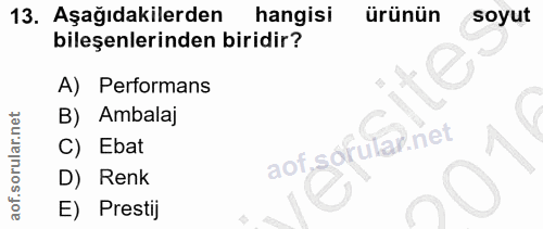13. soru: Aşağıdakilerden hangisi ürünün soyut bileşenlerinden biridir? A) Performans B) Ambalaj C) Ebat D) Renk E) Prestij