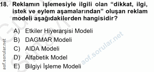 18. soru: Reklamın işlemesiyle ilgili olan "dikkat, ilgi, istek ve eylem aşamalarından" oluşan reklam modeli aşağıdakilerden ha…