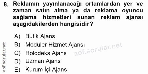 8. soru: Reklamın yayınlanacağı ortamlardan yer ve zaman satın alma ya da reklama oyuncu sağlama hizmetleri sunan reklam ajans…