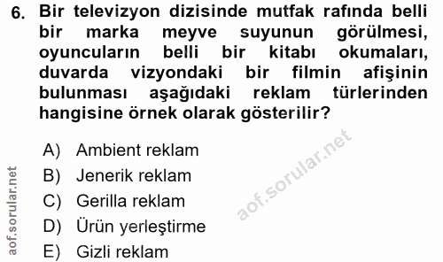 6. soru: Bir televizyon dizisinde mutfak rafında belli bir marka meyve suyunun görülmesi, oyuncuların belli bir kitabı okumala…