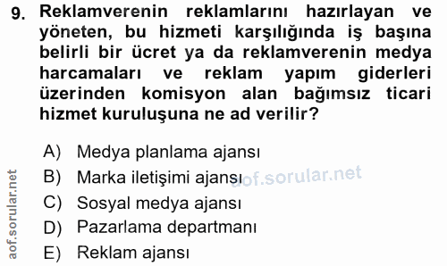 9. soru: Reklamverenin reklamlarını hazırlayan ve yöneten, bu hizmeti karşılığında iş başına belirli bir ücret ya da reklamver…