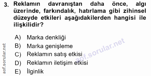 3. soru: Reklamın davranıştan daha önce, algı üzerinde, farkındalık, hatırlama gibi zihinsel düzeyde etkileri aşağıdakilerden…
