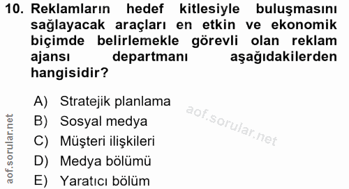 10. soru: Reklamların hedef kitlesiyle buluşmasını sağlayacak araçları en etkin ve ekonomik biçimde belirlemekle görevli olan r…