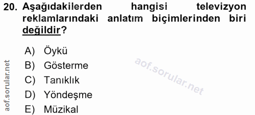 20. soru: Aşağıdakilerden hangisi televizyon reklamlarındaki anlatım biçimlerinden biri değildir? A) Öykü B) Gösterme C) Tanıkl…