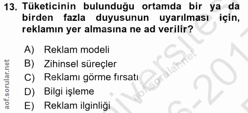 13. soru: Tüketicinin bulunduğu ortamda bir ya da birden fazla duyusunun uyarılması için, reklamın yer almasına ne ad verilir?…