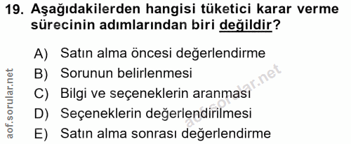 19. soru: Aşağıdakilerden hangisi tüketici karar verme sürecinin adımlarından biri değildir? A) Satın alma öncesi değerlendirme…