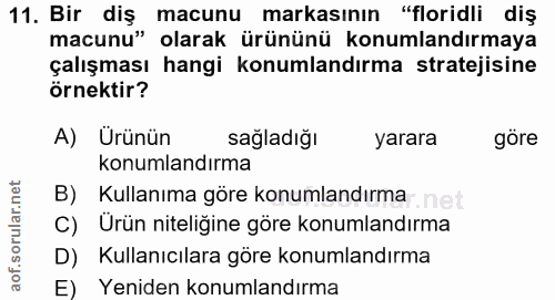 11. soru: Bir diş macunu markasının "floridli diş macunu" olarak ürününü konumlandırmaya çalışması hangi konumlandırma strateji…