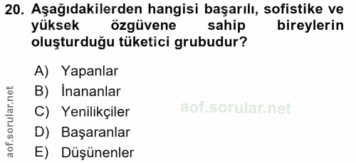 20. soru: Aşağıdakilerden hangisi başarılı, sofistike ve yüksek özgüvene sahip bireylerin oluşturduğu tüketici grubudur? A) Yap…