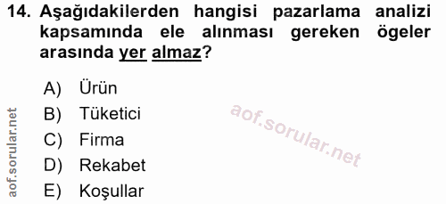 14. soru: Aşağıdakilerden hangisi pazarlama analizi kapsamında ele alınması gereken ögeler arasında yer almaz? A) Ürün B) Tüket…
