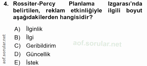 4. soru: Rossiter-Percy Planlama Izgarası'nda belirtilen, reklam etkinliğiyle ilgili boyut aşağıdakilerden hangisidir? A) İlgi…