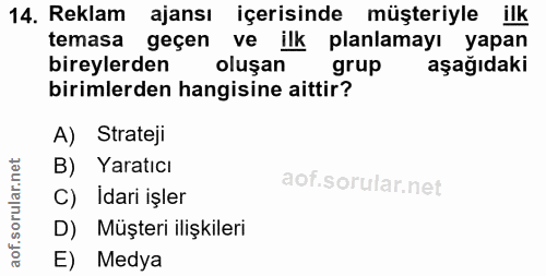 14. soru: Reklam ajansı içerisinde müşteriyle ilk temasa geçen ve ilk planlamayı yapan bireylerden oluşan grup aşağıdaki biriml…