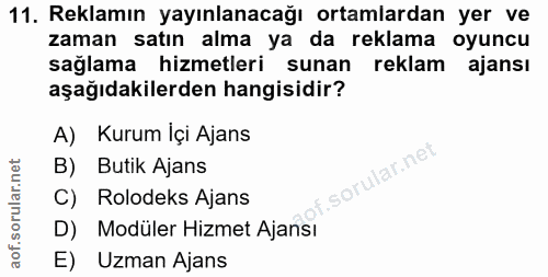 11. soru: Reklamın yayınlanacağı ortamlardan yer ve zaman satın alma ya da reklama oyuncu sağlama hizmetleri sunan reklam ajans…