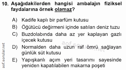 10. soru: Aşağıdakilerden hangisi ambalajın fiziksel faydalarına örnek olamaz? A) Kadife kaplı bir parfüm kutusu B) Öğütücü değ…