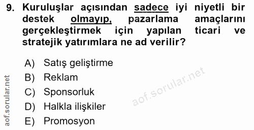 9. soru: Kuruluşlar açısından sadece iyi niyetli bir destek olmayıp, pazarlama amaçlarını gerçekleştirmek için yapılan ticari…