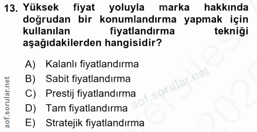 13. soru: Yüksek fiyat yoluyla marka hakkında doğrudan bir konumlandırma yapmak için kullanılan fiyatlandırma tekniği aşağıdaki…