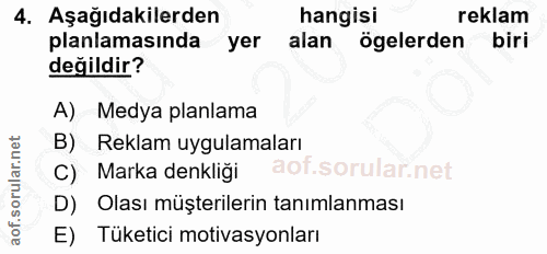 4. soru: Aşağıdakilerden hangisi reklam planlamasında yer alan ögelerden biri değildir? A) Medya planlama B) Reklam uygulamala…