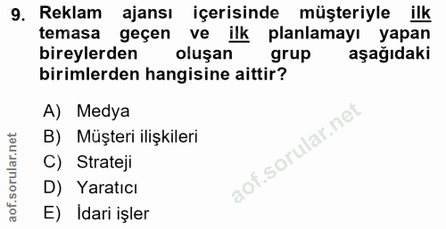 9. soru: Reklam ajansı içerisinde müşteriyle ilk temasa geçen ve ilk planlamayı yapan bireylerden oluşan grup aşağıdaki biriml…