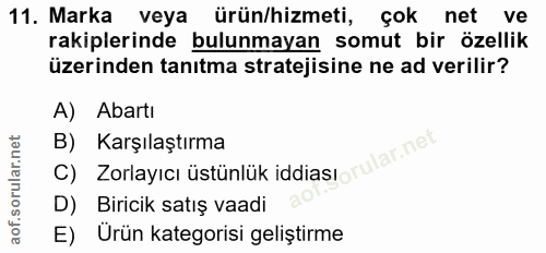 11. soru: Marka veya ürün/hizmeti, çok net ve rakiplerinde bulunmayan somut bir özellik üzerinden tanıtma stratejisine ne ad ve…