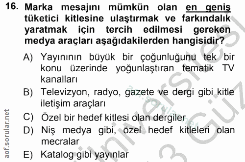 16. soru: Marka mesajını mümkün olan en genis tüketici kitlesine ulaştırmak ve farkındalık yaratmak için tercih edilmesi gereke…
