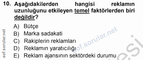 10. soru: Aşağıdakilerden hangisi reklamın uzunluğunu etkileyen temel faktörlerden biri değildir? A) Bütçe B) Marka sadakati C)…